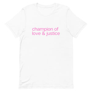 Champion of Love & Justice Unisex t-shirt